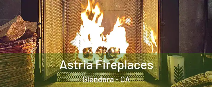  Astria Fireplaces Glendora - CA