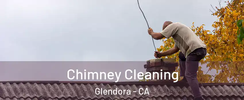  Chimney Cleaning Glendora - CA