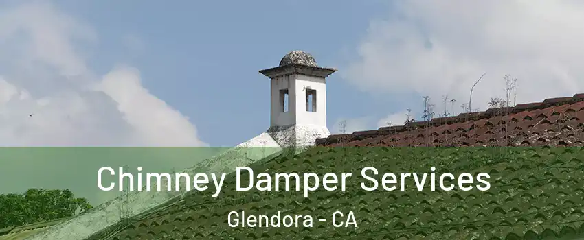 Chimney Damper Services Glendora - CA