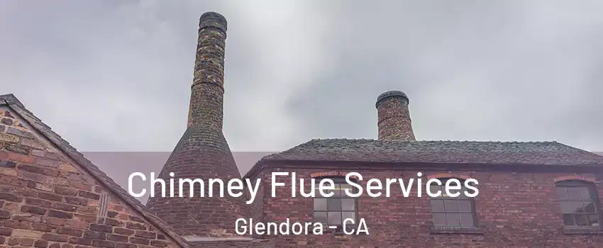  Chimney Flue Services Glendora - CA