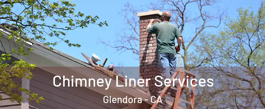  Chimney Liner Services Glendora - CA