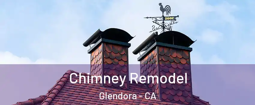  Chimney Remodel Glendora - CA