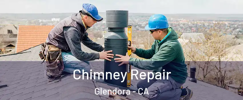  Chimney Repair Glendora - CA