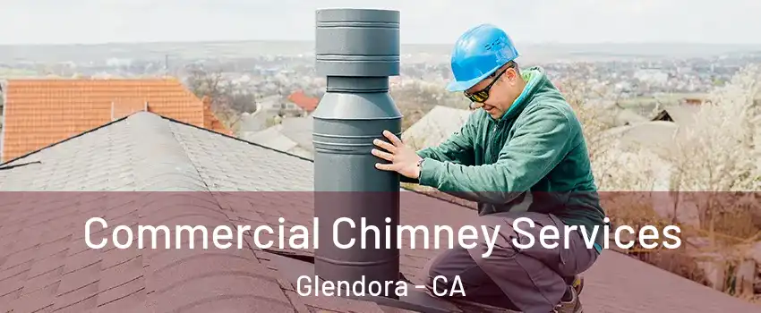  Commercial Chimney Services Glendora - CA