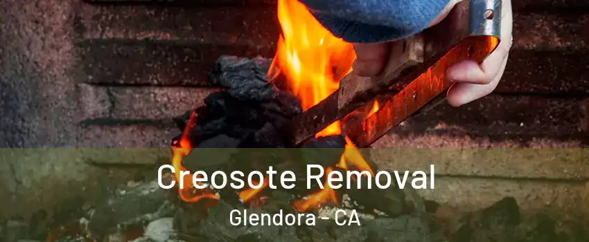  Creosote Removal Glendora - CA