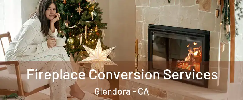  Fireplace Conversion Services Glendora - CA