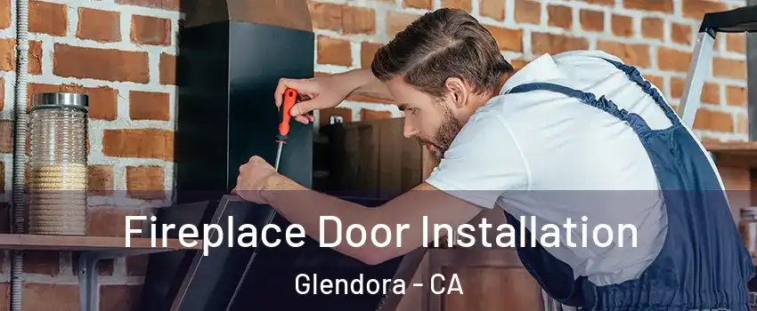  Fireplace Door Installation Glendora - CA