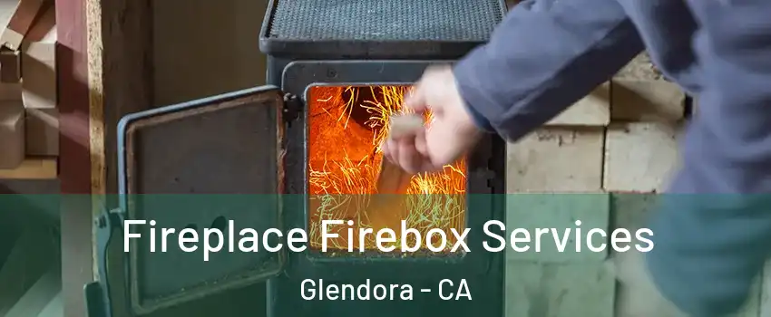  Fireplace Firebox Services Glendora - CA