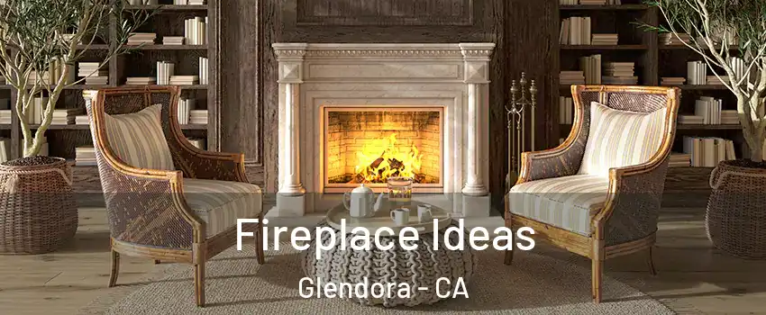  Fireplace Ideas Glendora - CA