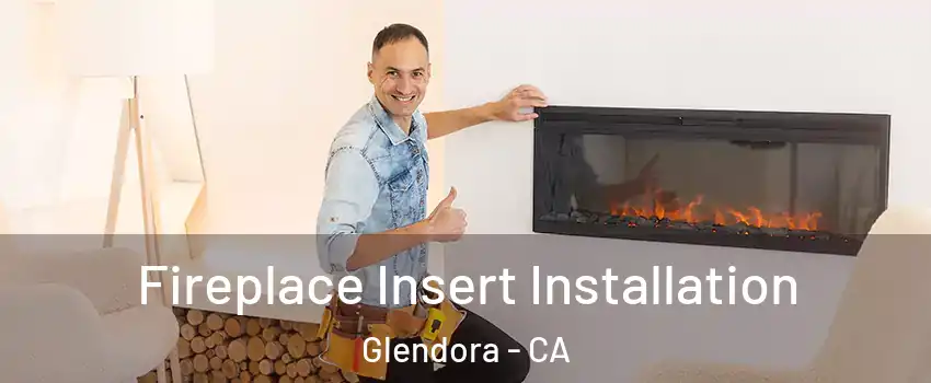  Fireplace Insert Installation Glendora - CA