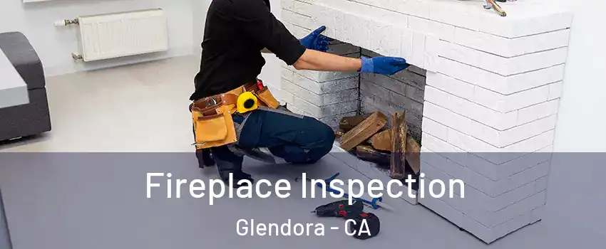  Fireplace Inspection Glendora - CA