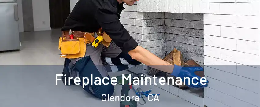  Fireplace Maintenance Glendora - CA