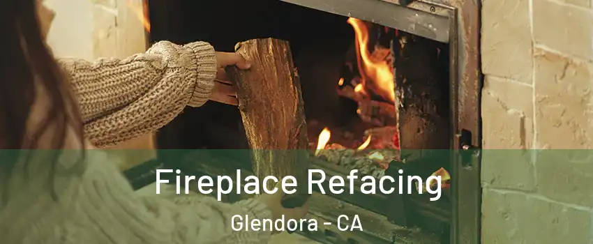  Fireplace Refacing Glendora - CA