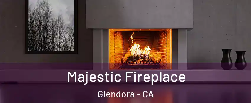  Majestic Fireplace Glendora - CA