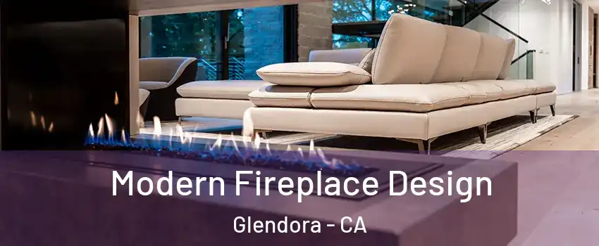 Modern Fireplace Design Glendora - CA