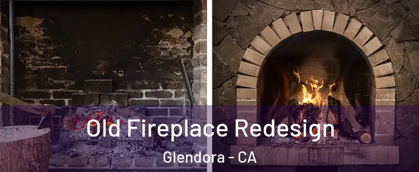  Old Fireplace Redesign Glendora - CA