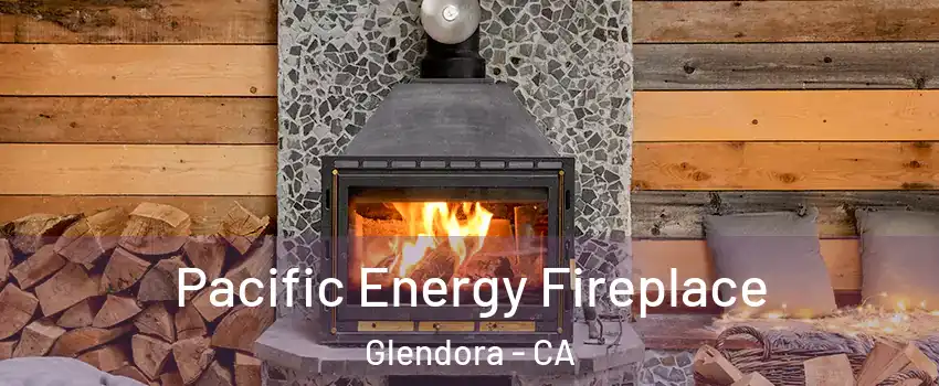  Pacific Energy Fireplace Glendora - CA