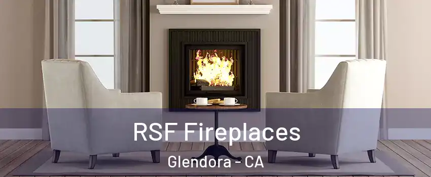 RSF Fireplaces Glendora - CA