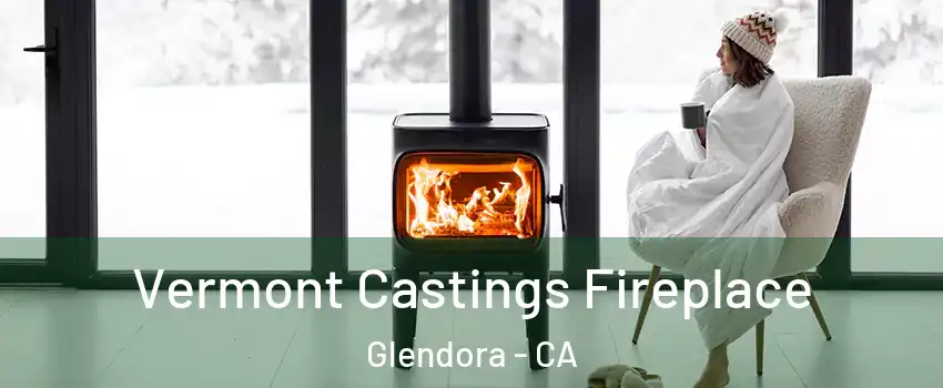  Vermont Castings Fireplace Glendora - CA