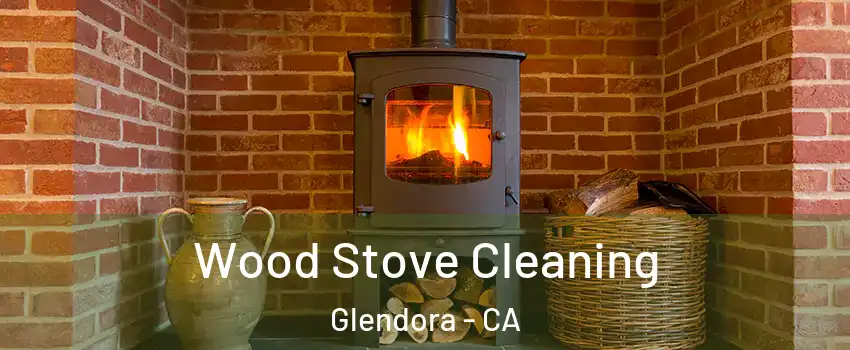  Wood Stove Cleaning Glendora - CA